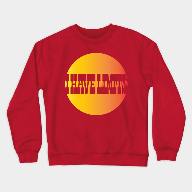 I Have Limits Circle Crewneck Sweatshirt by NN Tease